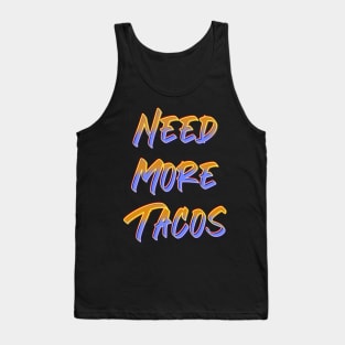 Need more tacos Tank Top